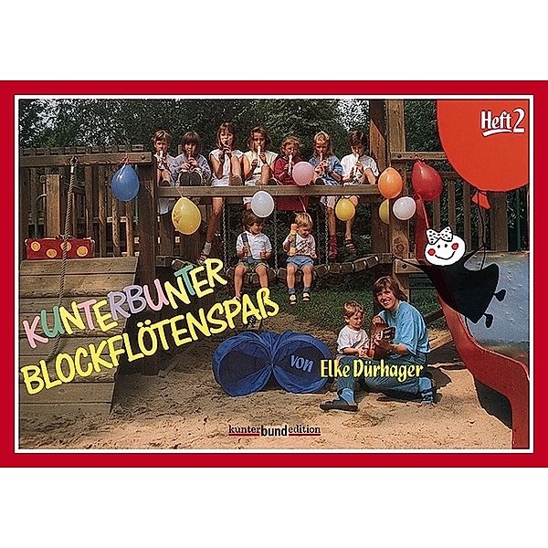Kunterbunter Blockflötenspaß.Bd.2, Elke Dürhager