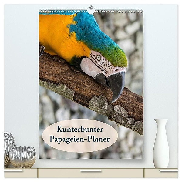 Kunterbunter Papageien-Planer (hochwertiger Premium Wandkalender 2024 DIN A2 hoch), Kunstdruck in Hochglanz, Angelika Beuck