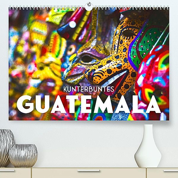 Kunterbuntes Guatemala (Premium, hochwertiger DIN A2 Wandkalender 2023, Kunstdruck in Hochglanz), SF