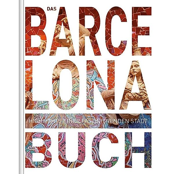 KUNTH Barcelona. Das Buch, Natalie Göltenboth, Ingrid Langschwert, Ulrike Prinz, Isabel Rith-Magni