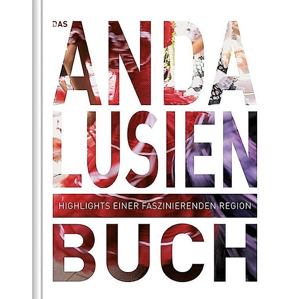 KUNTH Das ... Buch. Highlights einer faszinierenden Stadt / Das Andalusien Buch