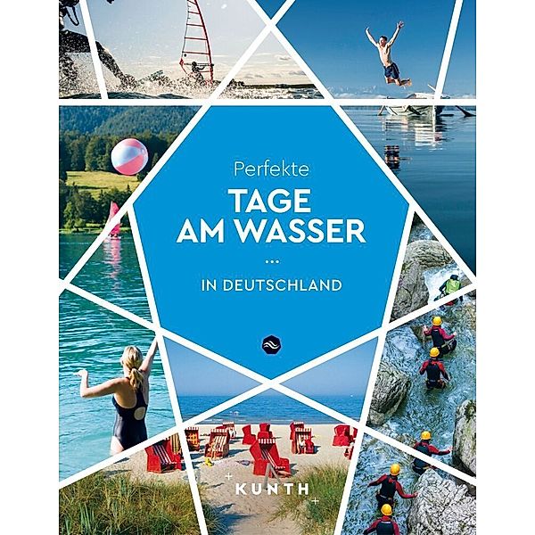 KUNTH Perfekte Tage am Wasser in Deutschland, Isabel Rößler