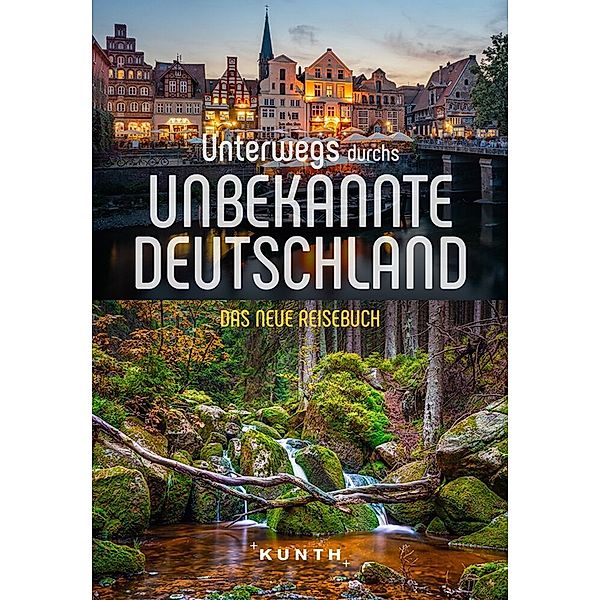 KUNTH Unterwegs durchs unbekannte Deutschland, Iris Ottinger, Christa Pöppelmann