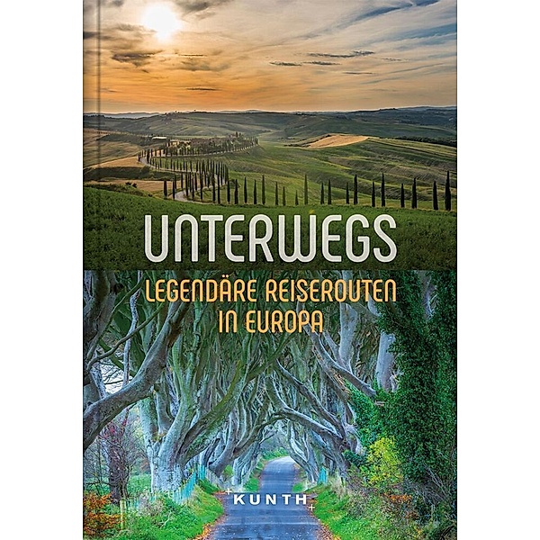 KUNTH Unterwegs Legendäre Reiserouten in Europa