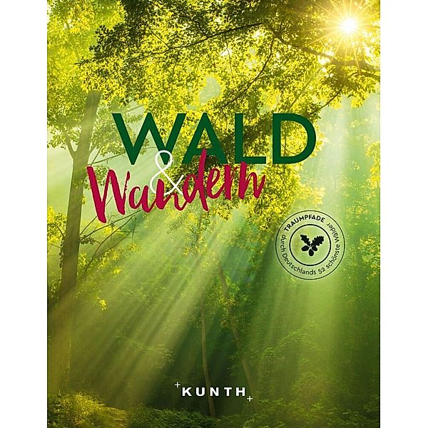 KUNTH Wald & Wandern, Katinka Holupirek, Jutta M. Ingala, Dirk Thomsen