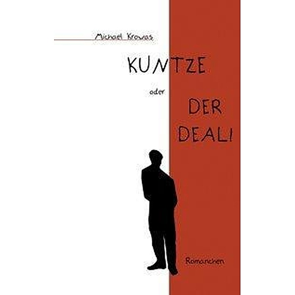Kuntze oder der Deal!, Michael Krowas