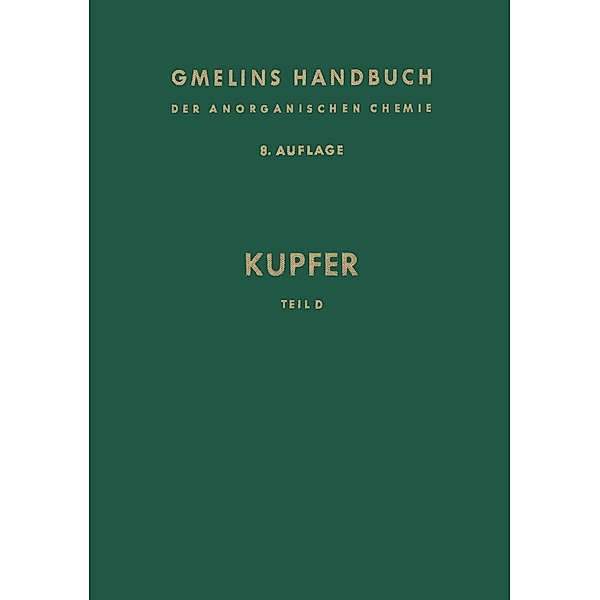 Kupfer / Gmelin Handbook of Inorganic and Organometallic Chemistry - 8th edition Bd.C-u / D, R. J. Meyer