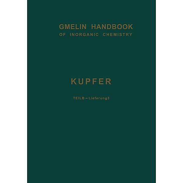 Kupfer / Gmelin Handbook of Inorganic and Organometallic Chemistry - 8th edition Bd.C-u / B / 3, Kenneth A. Loparo