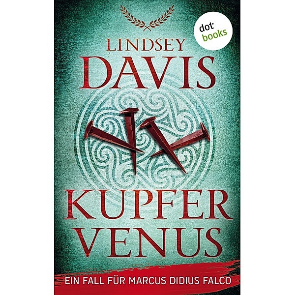 Kupfervenus / Ein Fall für Marcus Didius Falco Bd.3, Lindsey Davis