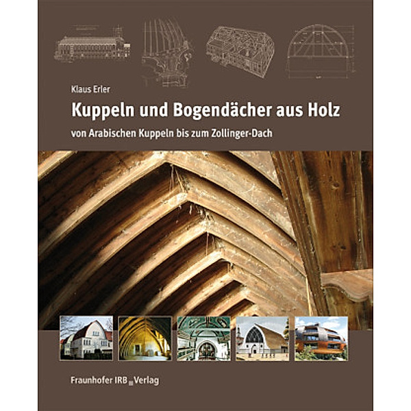 Kuppeln und Bogendächer aus Holz., Klaus Erler