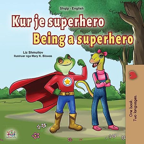 Kur je superhero Being a Superhero (Albanian English Bilingual Collection) / Albanian English Bilingual Collection, Liz Shmuilov, Kidkiddos Books