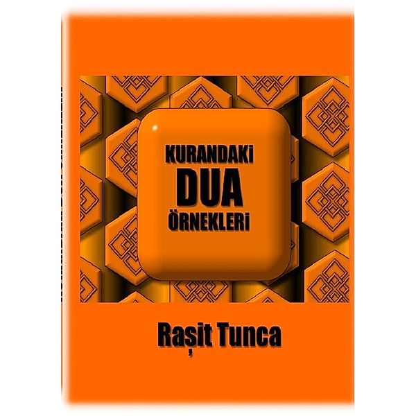 KURANDAKi DUA ÖRNEKLERi, Rasit Tunca