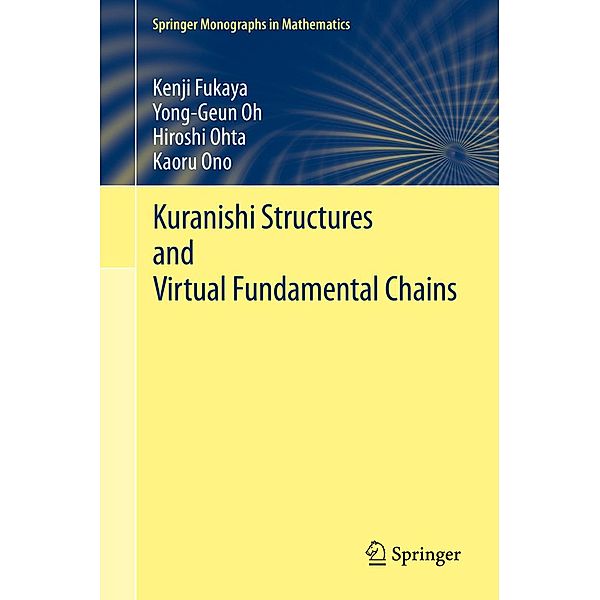 Kuranishi Structures and Virtual Fundamental Chains / Springer Monographs in Mathematics, Kenji Fukaya, Yong-Geun Oh, Hiroshi Ohta, Kaoru Ono