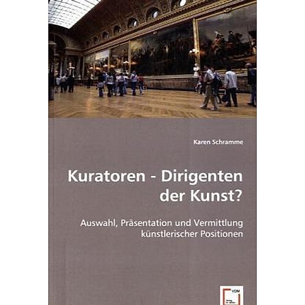Kuratoren - Dirigenten der Kunst?, Karen Schramme