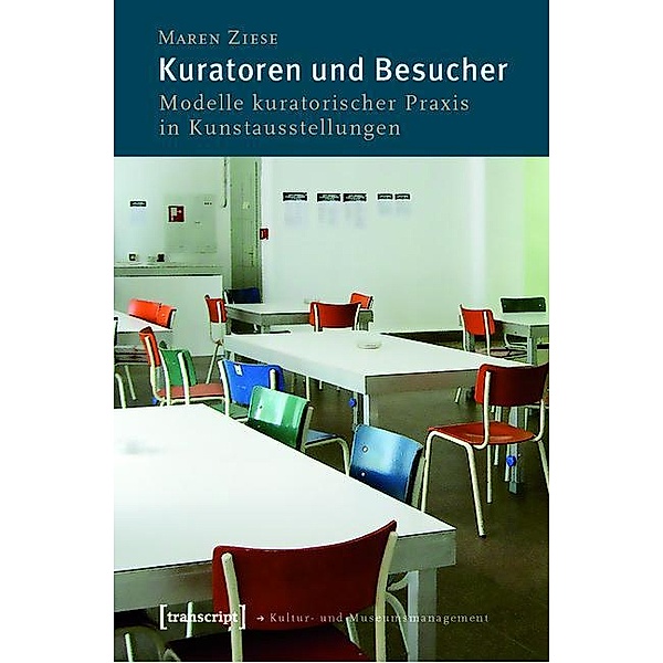 Kuratoren und Besucher / Schriften zum Kultur- und Museumsmanagement, Maren Ziese