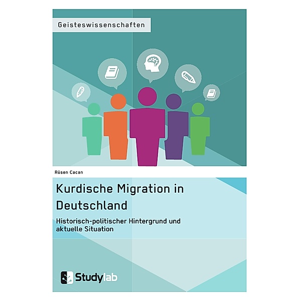 Kurdische Migration in Deutschland. Historisch-politischer Hintergrund und aktuelle Situation, Rüsen Cacan