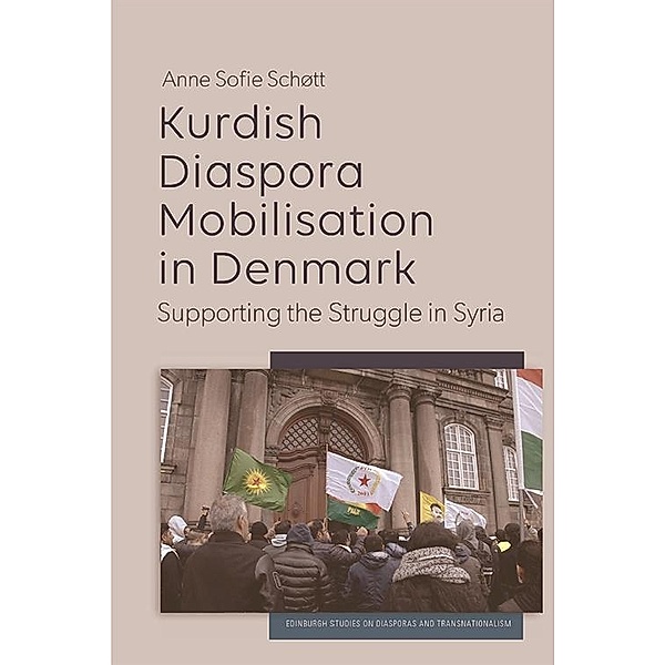 Kurdish Diaspora Mobilisation in Denmark, Anne Sofie Schott