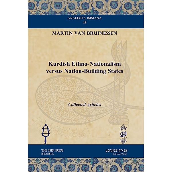 Kurdish Ethno-Nationalism versus Nation-Building States, Martin van Bruinessen