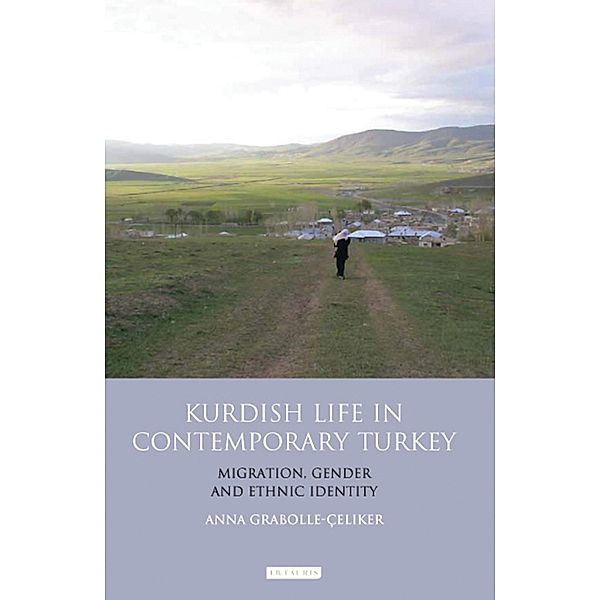 Kurdish Life in Contemporary Turkey, Anna Grabolle Celiker