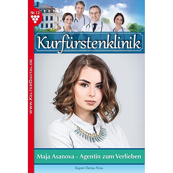 Kurfürstenklinik 12 - Arztroman / Kurfürstenklinik Bd.12, Nina Kayser-Darius