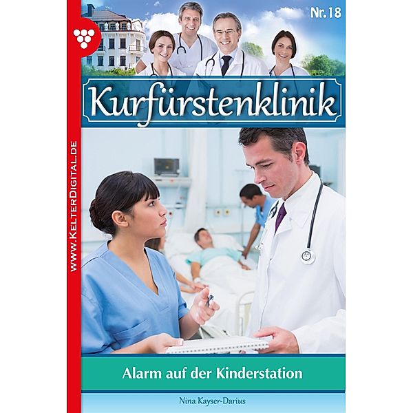 Kurfürstenklinik 18 - Arztroman / Kurfürstenklinik Bd.18, Nina Kayser-Darius