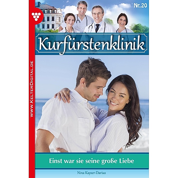 Kurfürstenklinik 20 - Arztroman / Kurfürstenklinik Bd.20, Nina Kayser-Darius