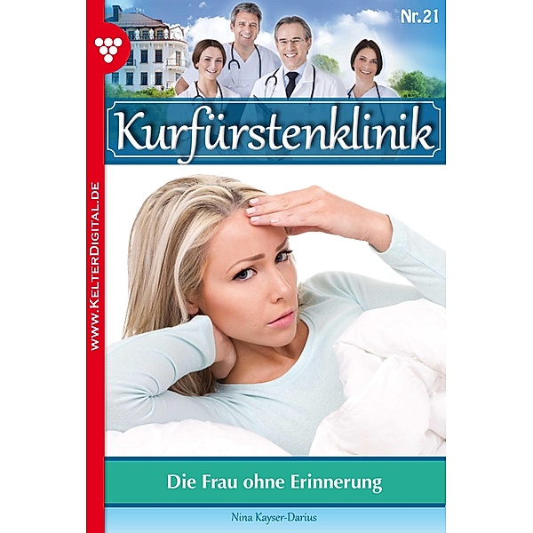 Kurfürstenklinik 21 - Arztroman / Kurfürstenklinik Bd.21, Nina Kayser-Darius