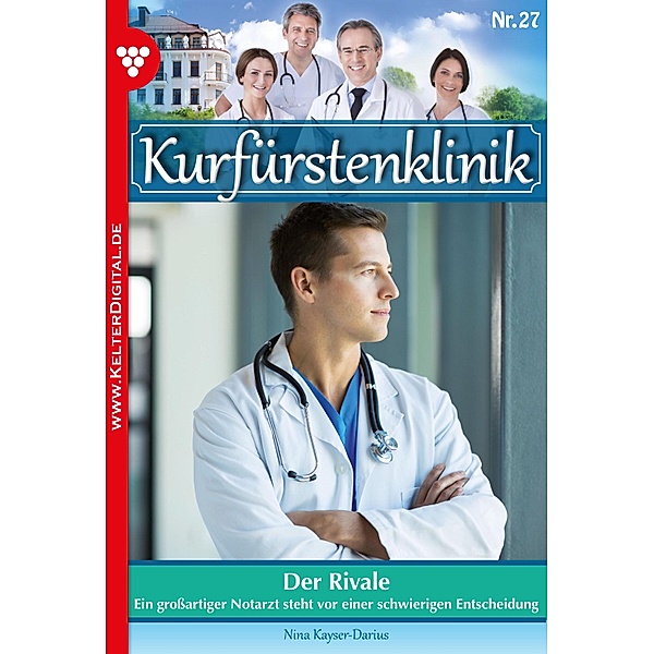 Kurfürstenklinik 27 - Arztroman / Kurfürstenklinik Bd.27, Nina Kayser-Darius