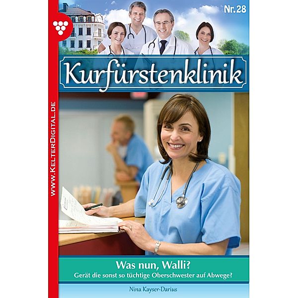 Kurfürstenklinik 28 - Arztroman / Kurfürstenklinik Bd.28, Nina Kayser-Darius