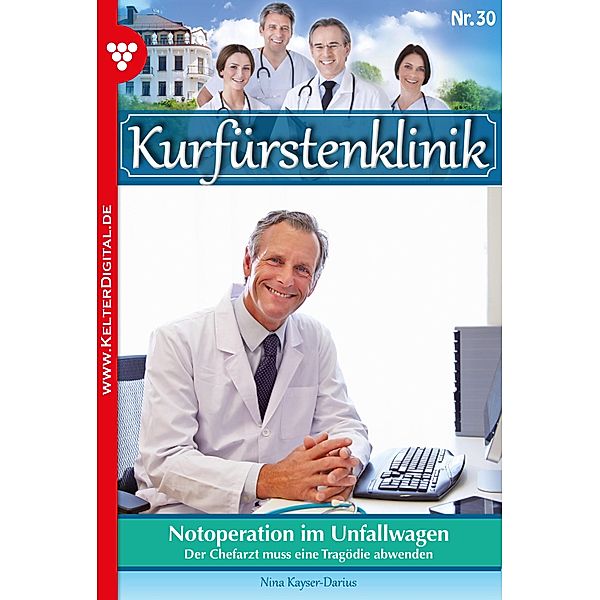 Kurfürstenklinik 30 - Arztroman / Kurfürstenklinik Bd.30, Nina Kayser-Darius