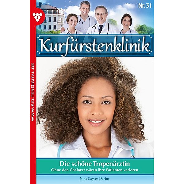 Kurfürstenklinik 31 - Arztroman / Kurfürstenklinik Bd.31, Nina Kayser-Darius