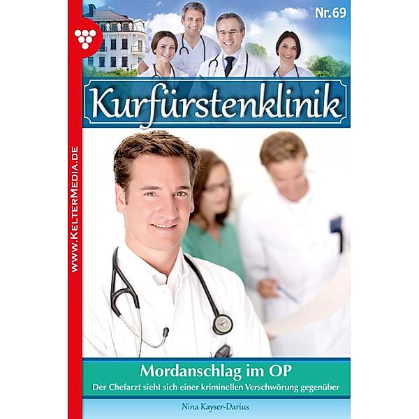 Kurfürstenklinik 69 - Arztroman / Kurfürstenklinik Bd.69, Nina Kayser-Darius