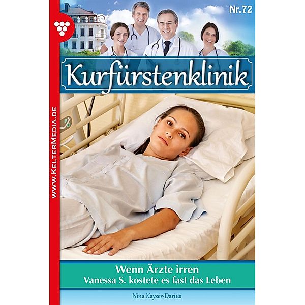 Kurfürstenklinik 72 - Arztroman / Kurfürstenklinik Bd.72, Nina Kayser-Darius