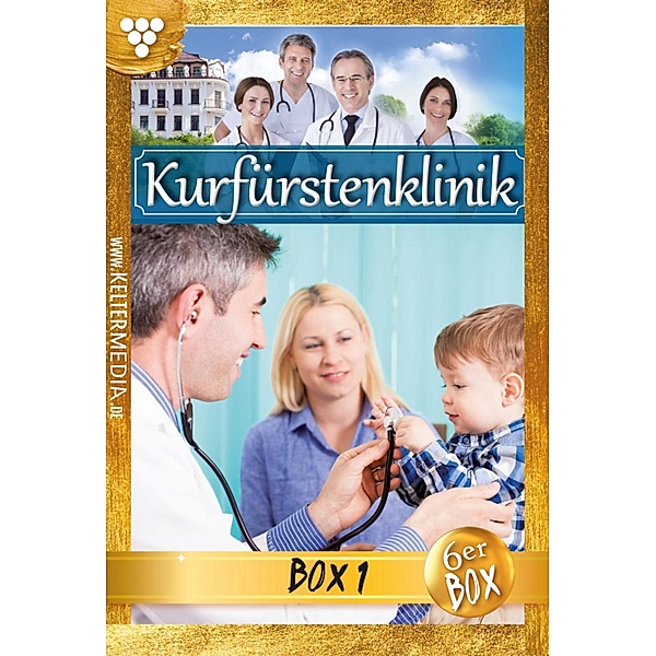 Kurfürstenklinik Jubiläumsbox 1 - Arztroman / Kurfürstenklinik Bd.1, Nina Kayser-Darius