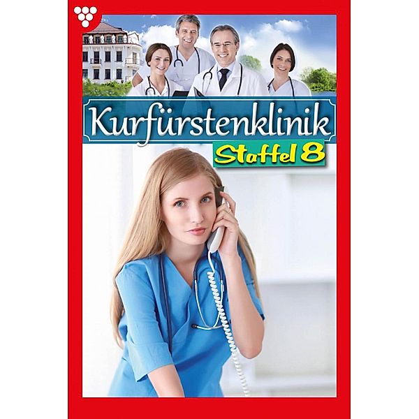 Kurfürstenklinik Staffel: 8 Kurfürstenklinik Staffel 8 - Arztroman, Nina Kayser-Darius