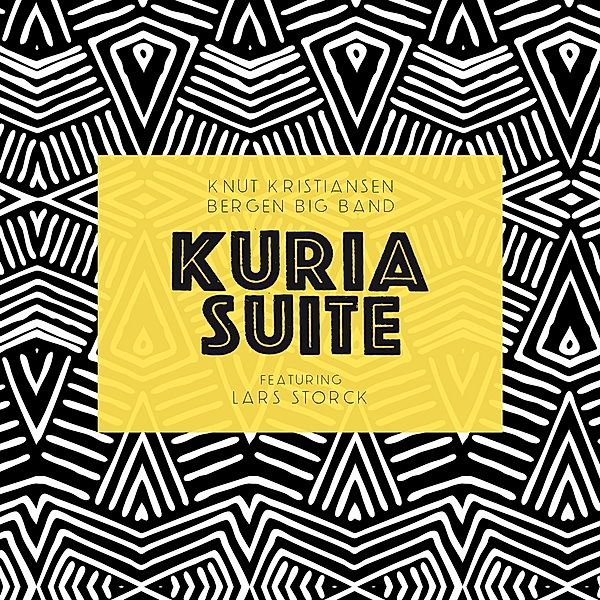 Kuria Suite-Featuring Lars Storck, Knut Kristiansen & Bergen Big Band