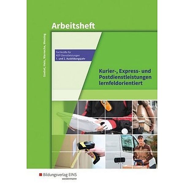 Kurier-, Express- und Postdienstleistungen lernfeldorientiert: Arbeitsheft, Matthias Goebel, Michael Hein, Claudia Warnecke, Nils Wessing