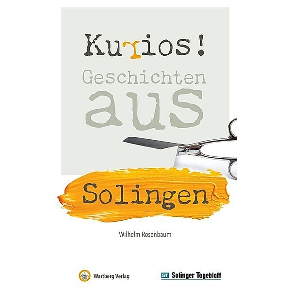 Kurios! Geschichten aus Solingen, Wilhelm Rosenbaum
