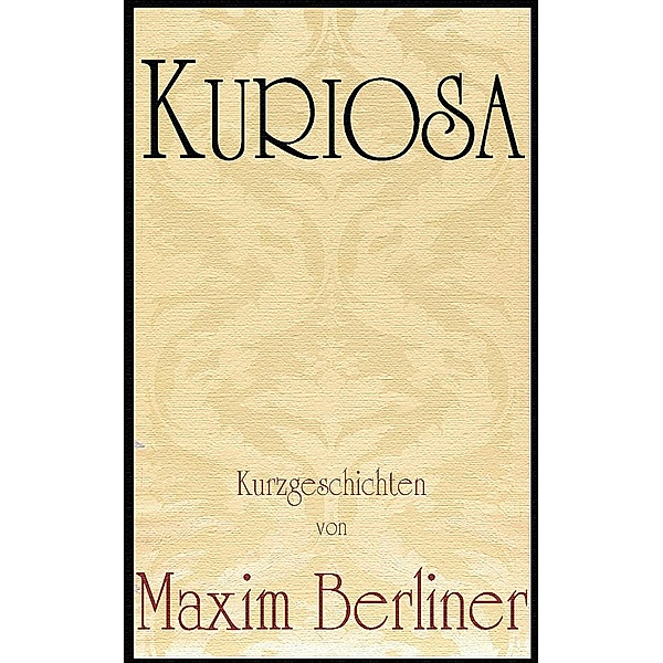 Kuriosa, Maxim Berliner