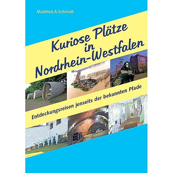 Kuriose Plätze in Nordrhein-Westfalen, Manfred A. Schmidt