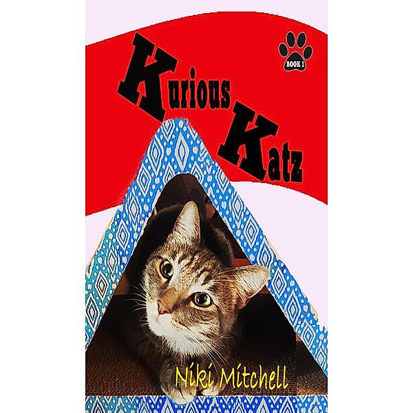 Kurious Katz (A Kitty Adventure for Kids and Cat Lovers, #1) / A Kitty Adventure for Kids and Cat Lovers, Niki Mitchell