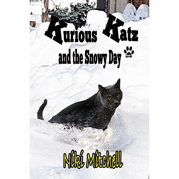 Kurious Katz and the Snowy Day (A Kitty Adventure for Kids and Cat Lovers, #8) / A Kitty Adventure for Kids and Cat Lovers, Niki Mitchell