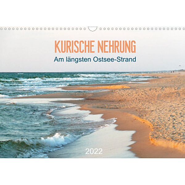 Kurische Nehrung: am längsten Ostsee-Strand (Wandkalender 2022 DIN A3 quer), Susanne Vieser