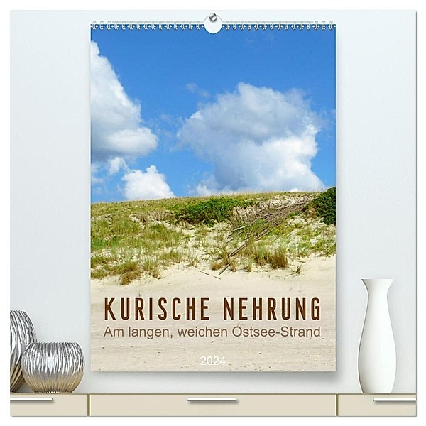 Kurische Nehrung - Am langen, weichen Ostsee-Strand (hochwertiger Premium Wandkalender 2024 DIN A2 hoch), Kunstdruck in Hochglanz, Susanne Vieser