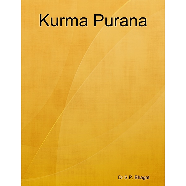 Kurma Purana, Dr S.P. Bhagat