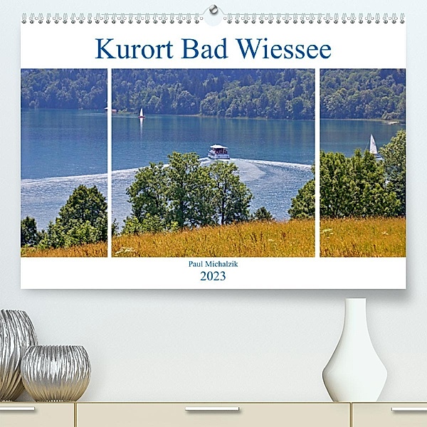 Kurort Bad Wiessee (Premium, hochwertiger DIN A2 Wandkalender 2023, Kunstdruck in Hochglanz), Paul Michalzik