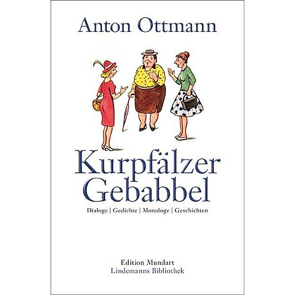 Kurpfälzer Gebabbel, Anton Ottmann