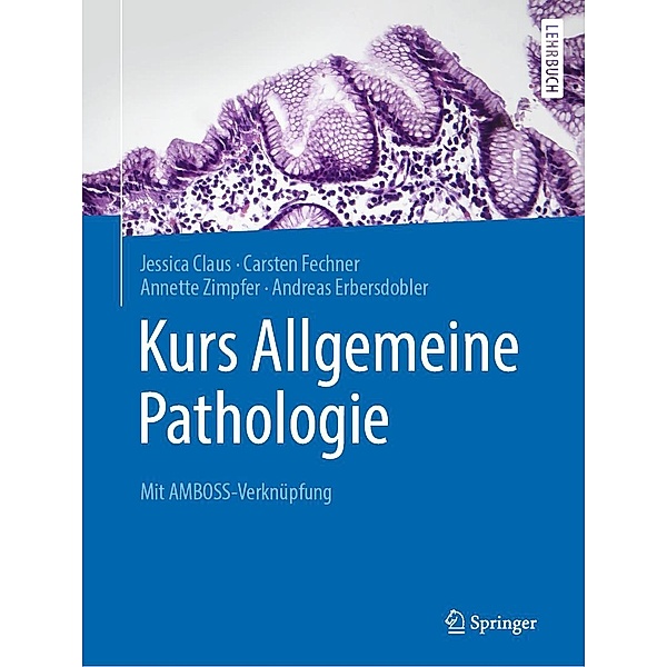Kurs Allgemeine Pathologie, Jessica Claus, Carsten Fechner, Annette Zimpfer, Andreas Erbersdobler