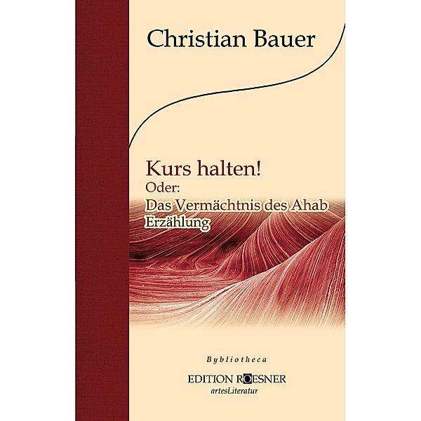 Kurs halten! Oder: Das Vermächtnis des Ahab., Christian Bauer