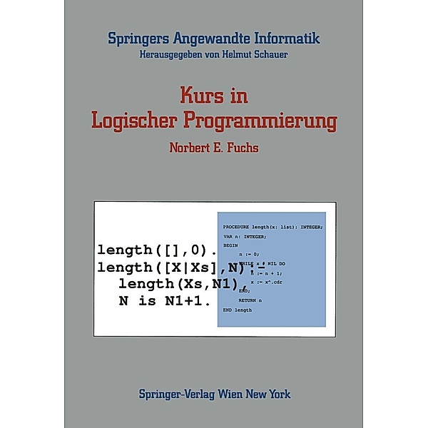 Kurs in Logischer Programmierung / Springers Angewandte Informatik, Norbert E. Fuchs